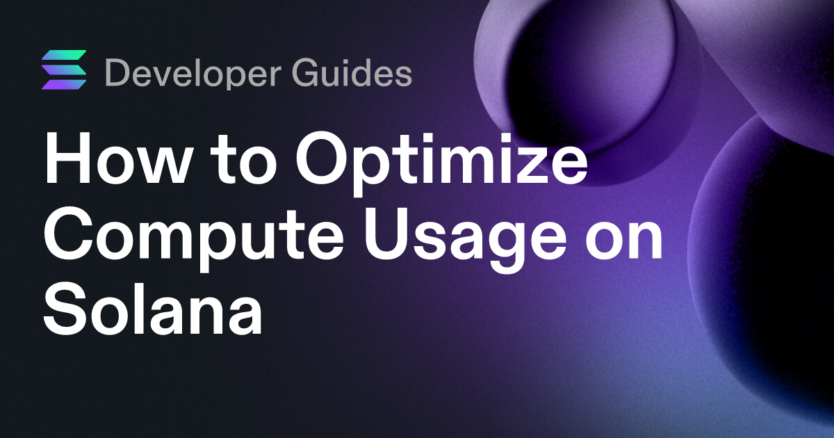 How to Optimize Compute Usage on Solana